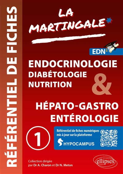 La martingale : référentiel de fiches : EDN. Vol. 1. Endocrinologie, diabétologie, nutrition & hépato-gastro entérologie