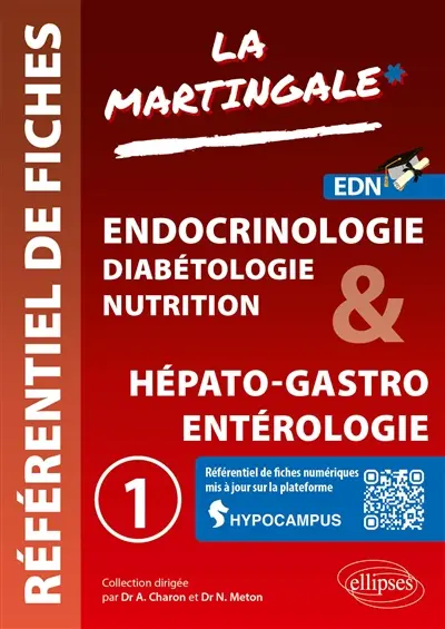 La martingale : référentiel de fiches : EDN. Vol. 1. Endocrinologie, diabétologie, nutrition & hépato-gastro entérologie La martingale : référentiel de fiches : EDN. Vol. 1. Endocrinologie, diabétologie, nutrition & hépato-gastro entérologie