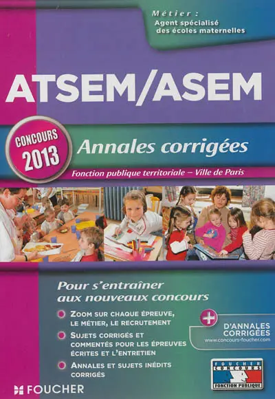 ATSEM-ASEM, annales corrigées : fonction publique territoriale, Ville de Paris : concours 2013