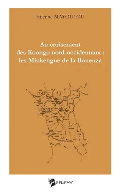 Au croisement des Koongo nord-occidentaux : les Minkengué de la Bouenza