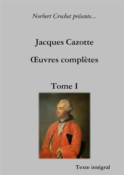 Jacques Cazotte : OEuvres complètes : Tome I