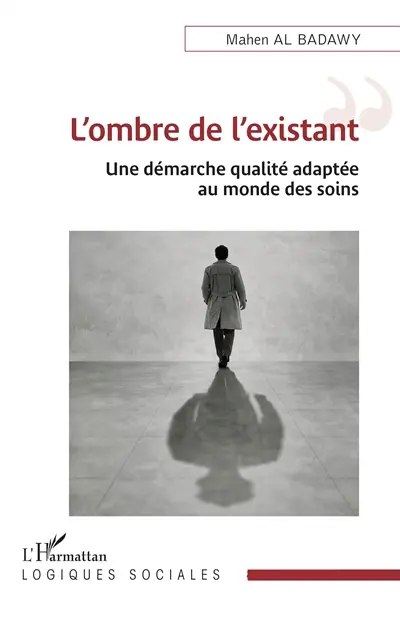 L'ombre de l'existant : une démarche qualité adaptée au monde des soins L'ombre de l'existant : une démarche qualité adaptée au monde des soins