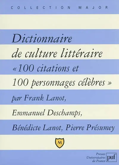 Dictionnaire de culture littéraire : 100 citations et 100 personnages célèbres