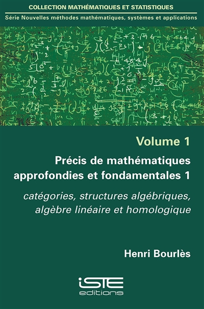 Précis de mathématiques approfondies et fondamentales. Vol. 1. Catégories, structures algébriques, algèbre linéaire et homologique