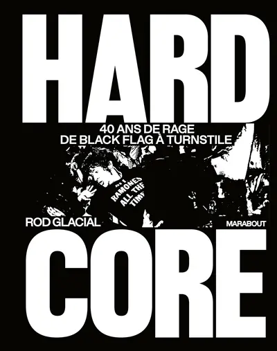 Hardcore : 40 ans de rage de Black Flag à Turnstile