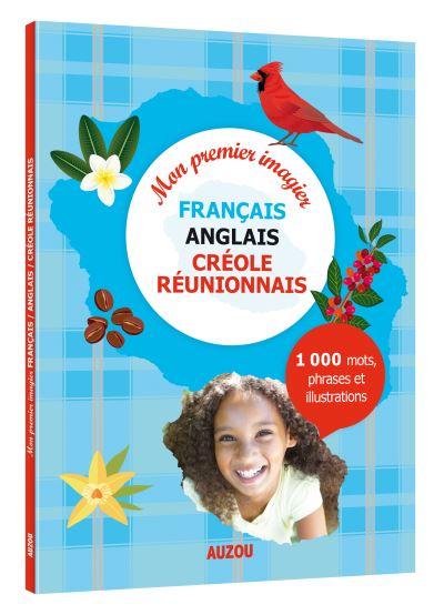Mon premier imagier français-anglais-créole réunionnais : 1.000 mots, phrases et illustrations