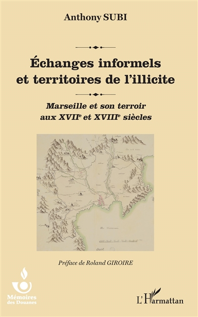 Echanges informels et territoires de l'illicite : Marseille et son terroir aux XVIIe et XVIIIe siècles