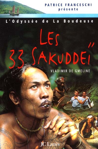 L'odyssée de La Boudeuse. Vol. 1. Les 33 Sakuddeï : première expédition de la Boudeuse : archipel des Mentawaï