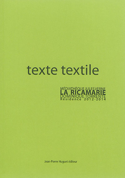Texte textile : travail en territoire : résidence d'artiste 2012-2014, médiathèque Jules Verne, La Ricamarie