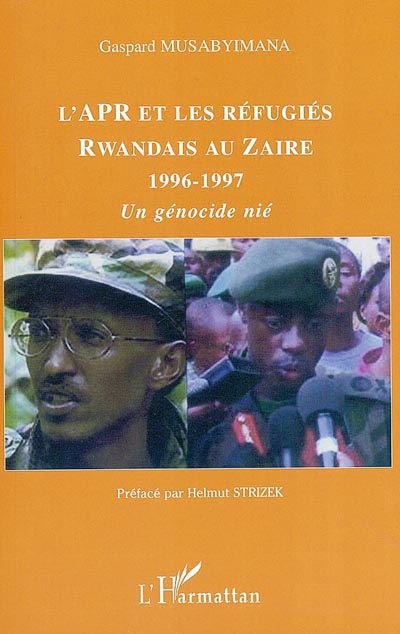 L'APR et les réfugiés rwandais au Zaïre 1996-1997 : un génocide nié