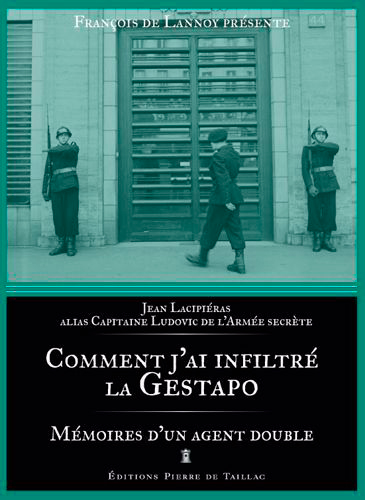 Comment j'ai infiltré la Gestapo : mémoires d'un agent double