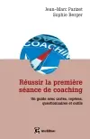 Réussir la première séance de coaching : un guide avec cartes, repères, questionnaires et outils