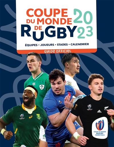 Coupe du monde de rugby 2023 : équipes, joueurs, stades, calendrier : le guide officiel