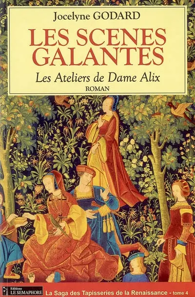 Les ateliers de dame Alix. Vol. 4. Les scènes galantes