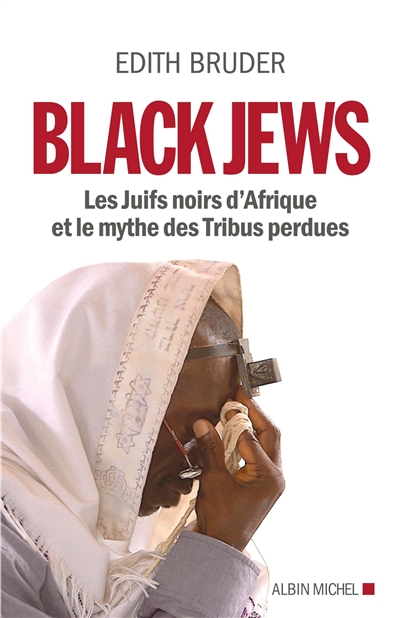 Black Jews : les Juifs noirs d'Afrique et le mythe des tribus perdues