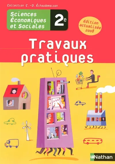 Sciences économiques et sociales 2e : fichier de travaux pratiques : version élève