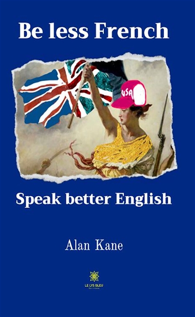 Be less French Speak better...