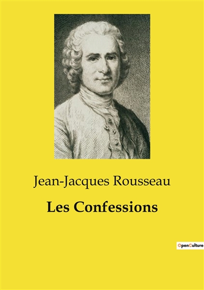 Les Confessions : une œuvre majeure de Jean-Jacques Rousseau