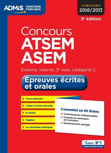 Concours ATSEM et ASEM 2016-2017, épreuves écrites et orales : externe, interne, 3e voie, catégorie C : l'essentiel en 60 fiches