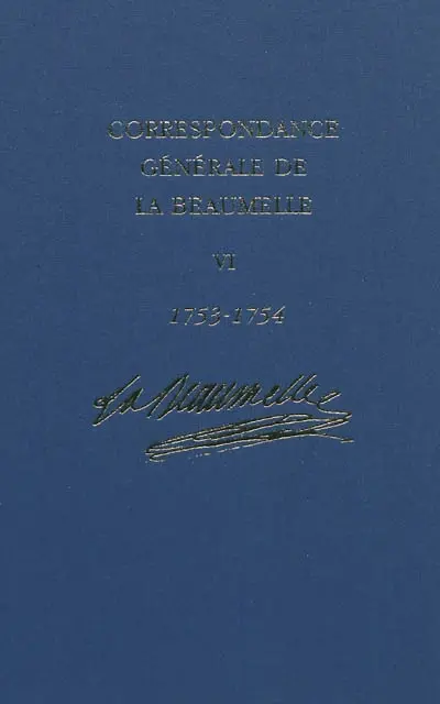 Correspondance générale de La Beaumelle (1726-1773). Vol. 6. 15 avril 1753-21 janvier 1754