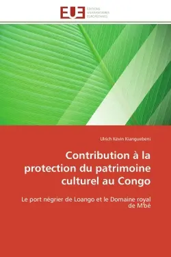 Contribution à la protection du patrimoine culturel au Congo : Le port négrier de Loango et le Domaine royal de M'bé