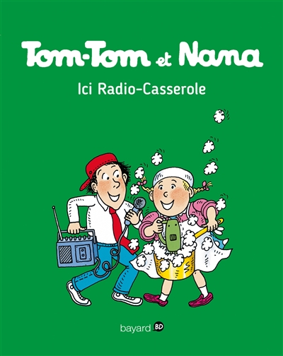 Tom-Tom et Nana. Vol. 11. Ici Radio-Casserole