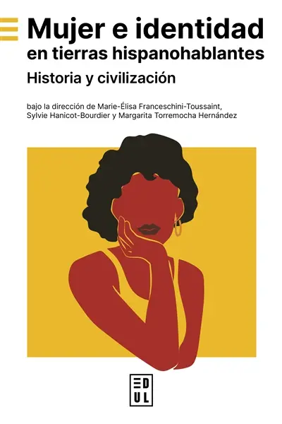 Mujer e identidad en tierras hispanohablantes : historia y civilizacion