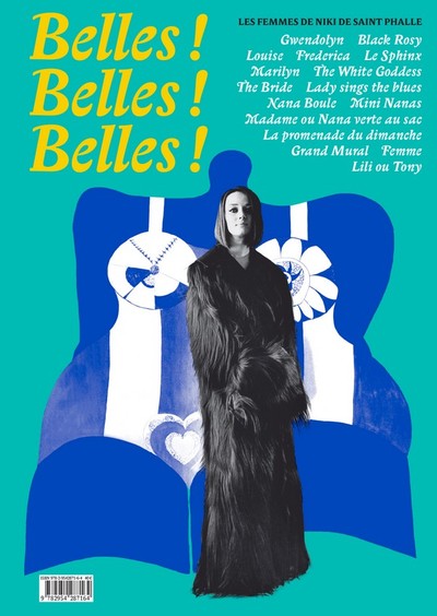Belles ! Belles ! Belles ! : les femmes de Niki de Saint Phalle : exposition, Paris, Galerie Georges-Philippe & Nathalie Vallois, du 8 septembre au 22 octobre 2017