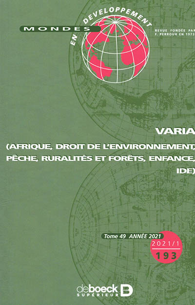Mondes en développement, n° 193. Varia : Afrique, droit de l'environnement, pêche, ruralités et forêts, enfance, IDE