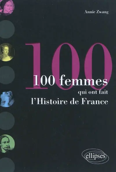 100 femmes qui ont fait l'histoire de France