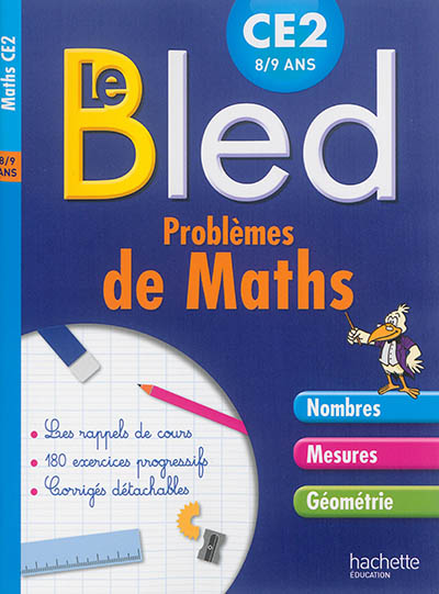 Le Bled : problèmes de maths, CE2 : nombres, mesures, géométrie