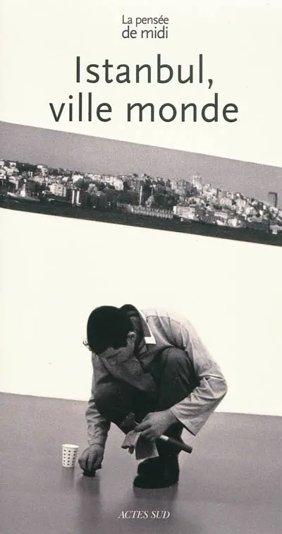 Pensée de midi (La), n° 29. Istanbul, ville monde