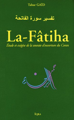 La Fâtiha : étude et exégèse de la sourate d'ouverture du Coran