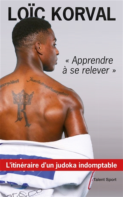 Apprendre à se relever : l'itinéraire d'un judoka indomptable