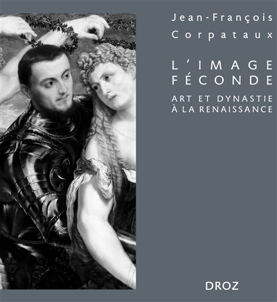 L'image féconde : art et dynastie à la Renaissance