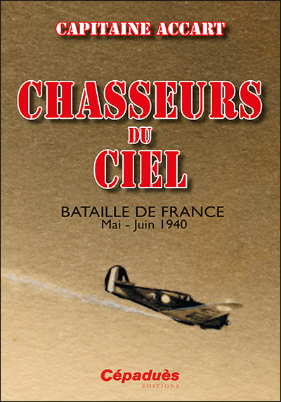 Chasseurs du ciel : Bataille de France, mai-juin 1940