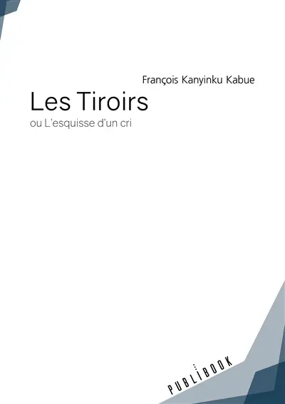 Les tiroirs : ou L'Esquisse d'un cri