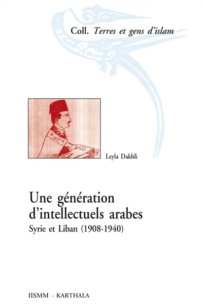 Une génération d'intellectuels arabes : Syrie et Liban, 1908-1940
