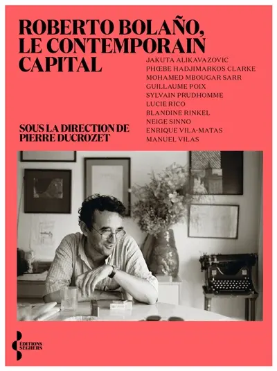 Roberto Bolano : le contemporain capital
