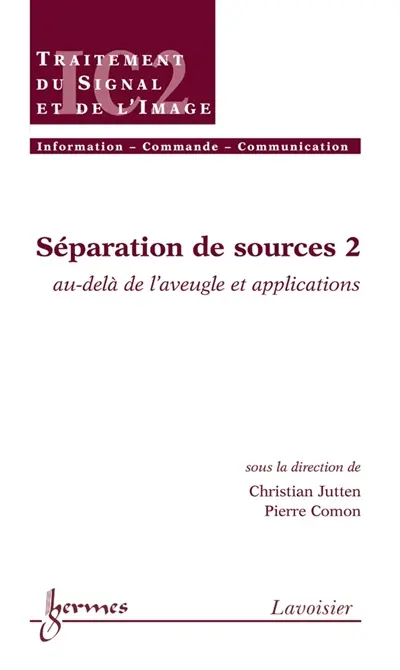 Séparation de sources. Vol. 2. Au-delà de l'aveugle et applications