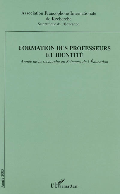 Année de la recherche en sciences de l'éducation, n° 2003. Formation des professeurs et identité