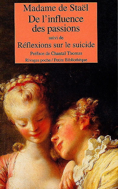 De l'influence des passions sur le bonheur des individus et des nations. Réflexions sur le suicide