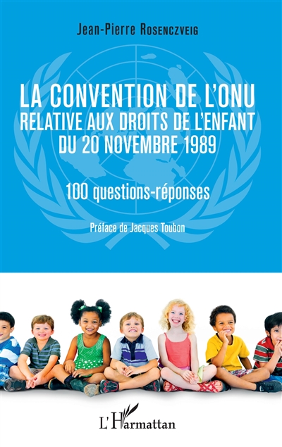 La Convention de l'ONU relative aux droits de l'enfant du 20 novembre 1989 : 100 questions-réponses