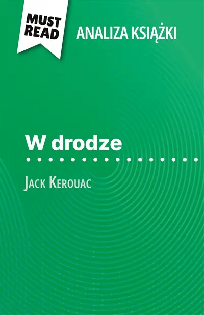 W drodze książka Jack Kerouac (Analiza książki) : Pełna analiza i szczegółowe podsumowanie pracy