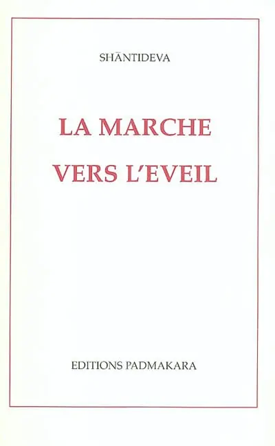 La marche vers l'éveil. Bodhicaryâvatâra
