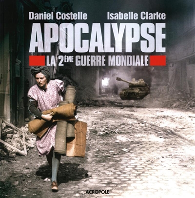 Apocalypse : la 2e Guerre mondiale