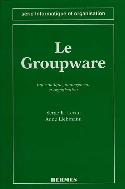 Le Groupware : informatique, management et organisation