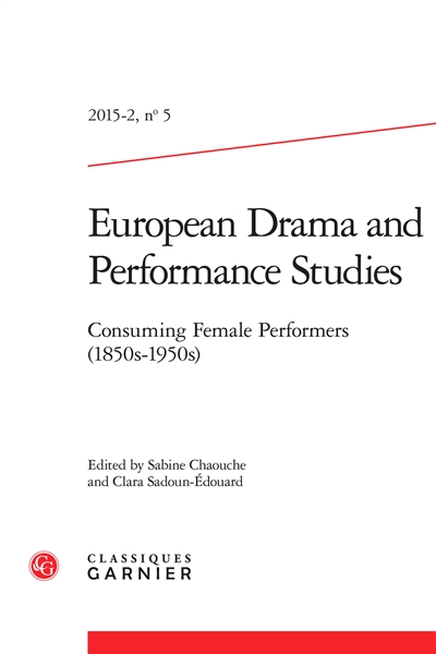 European drama and performance studies, n° 5. Consuming female performers (1850s-1950s)