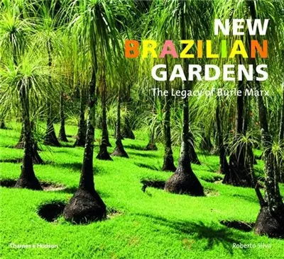 New Brazilian Gardens The Legacy of Burle Marx (Paperback)