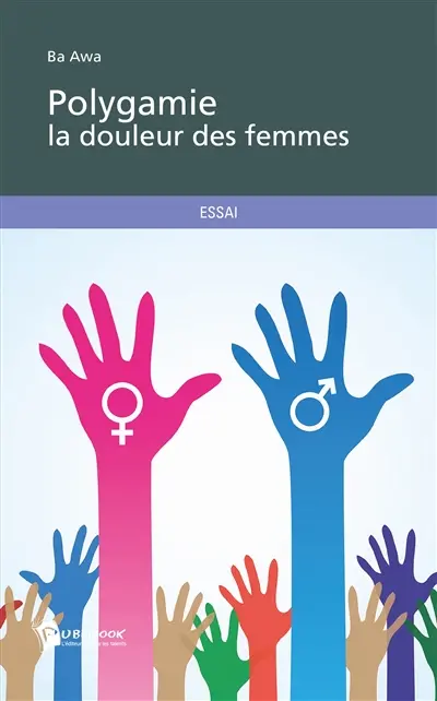 Polygamie : la douleur des femmes : essai